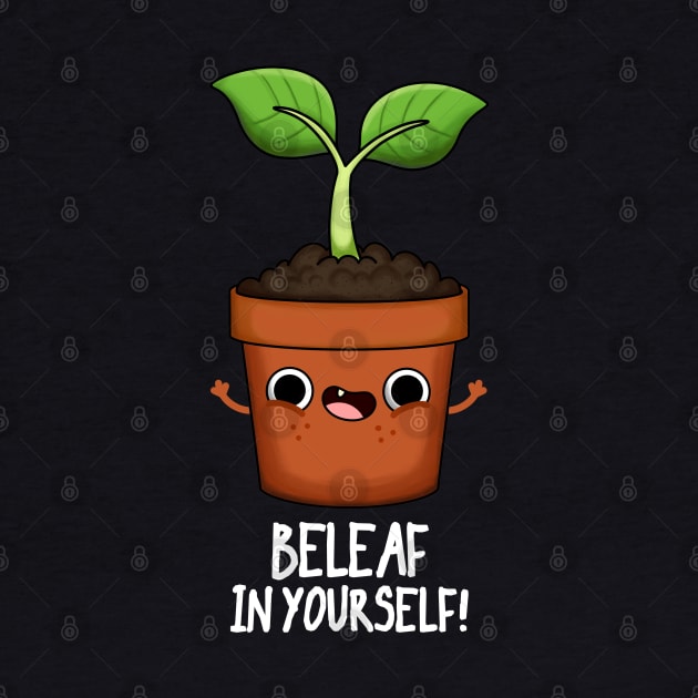 Beleaf In Yourself Funny Plant Pun by punnybone